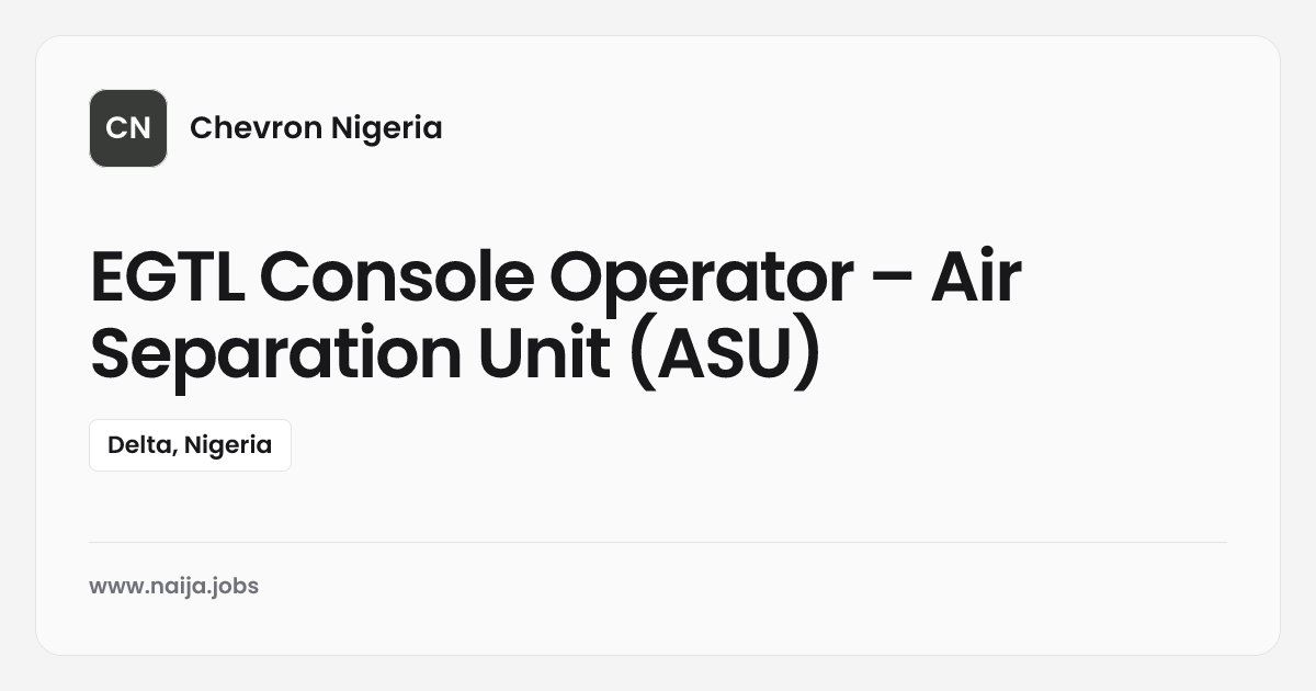 EGTL Console Operator – Air Separation Unit (ASU) at Chevron Nigeria ...